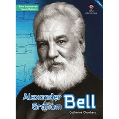 Alexander Graham Bell - Bilim İnsanlarının Yaşam Öyküleri - Catherine Chambers