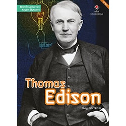 Thomas Edison - Bilim İnsanlarının Yaşam Öyküleri - Kay Barnham